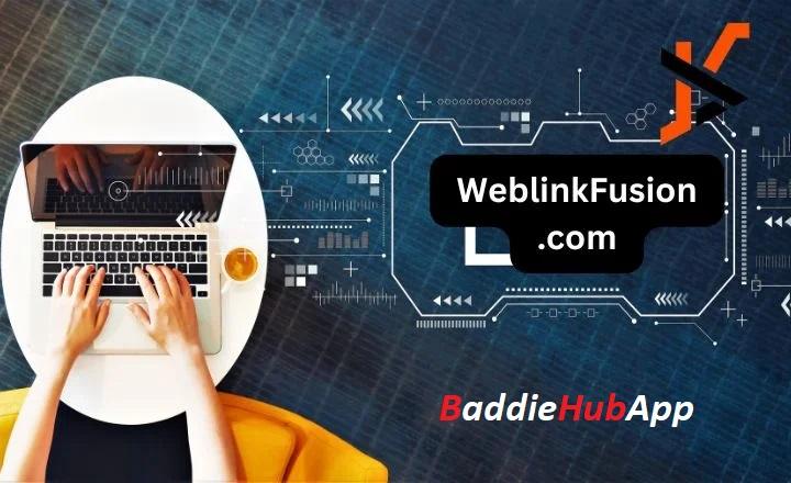 Baddiehubapp-Exploring Weblinkfusion .com Your Guide to Business, Finance, Health & Real Estate3